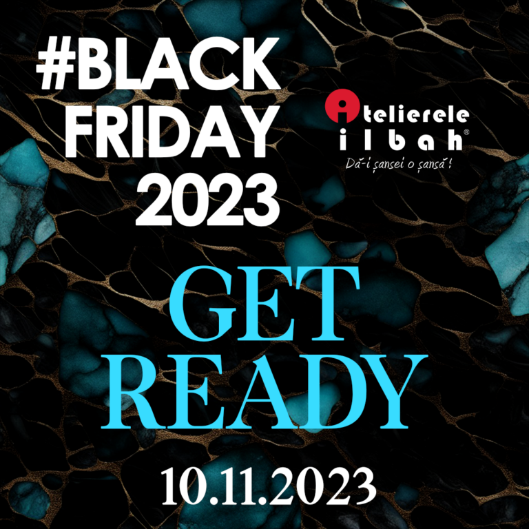 A inceput #BlackFriday2023 la Atelierele ILBAH! | PR de la A la Z